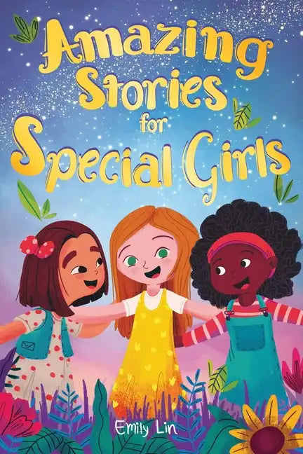 Amazing Stories for Special Girls: A Collection of Inspiring Lessons About Kindness, Confidence, and Teamwork - Paperback