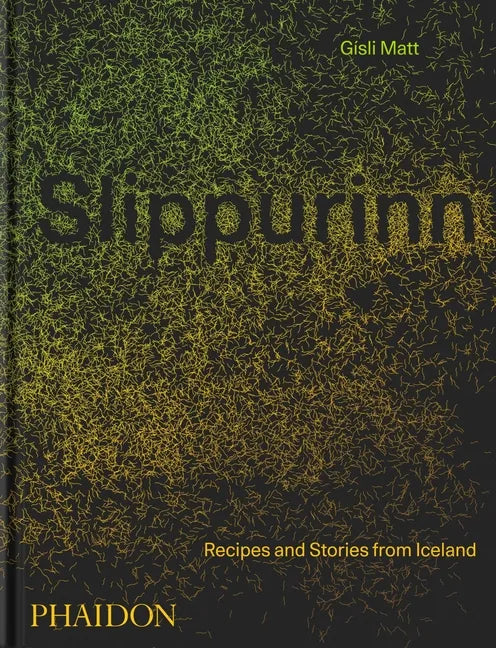 Slippurinn: Recipes and Stories from Iceland - Hardcover