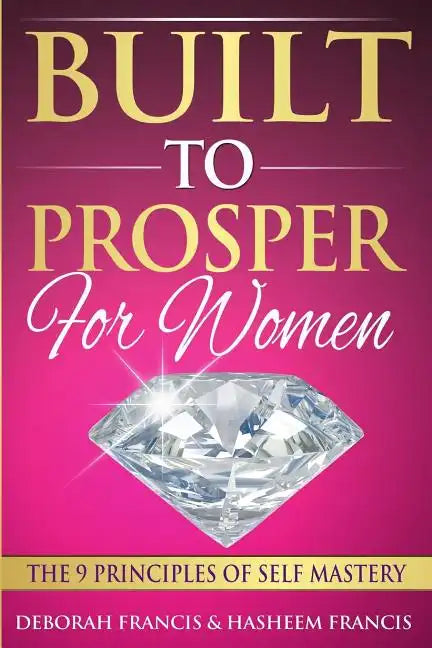 Built To Prosper For Women: The Principles of Self Mastery - Paperback