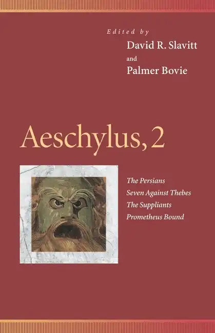 Aeschylus, 2: The Persians, Seven Against Thebes, the Suppliants, Prometheus Bound - Paperback