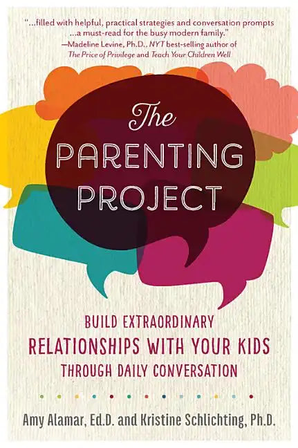 The Parenting Project: Build Extraordinary Relationships with Your Kids Through Daily Conversation - Paperback