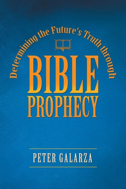 Determining the Future's Truth Through Bible Prophecy - Paperback