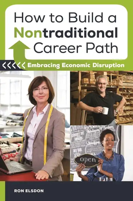 How to Build a Nontraditional Career Path: Embracing Economic Disruption - Hardcover