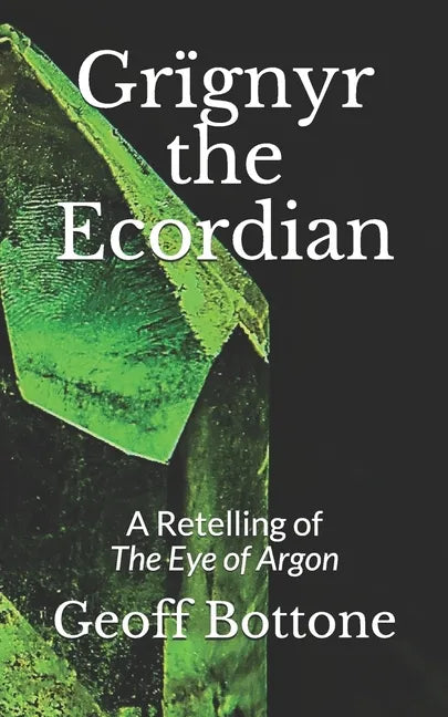 Grïgnyr the Ecordian: A Retelling of the Eye of Argon - Paperback