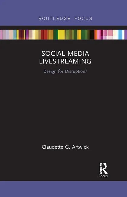 Social Media Livestreaming: Design for Disruption? - Paperback