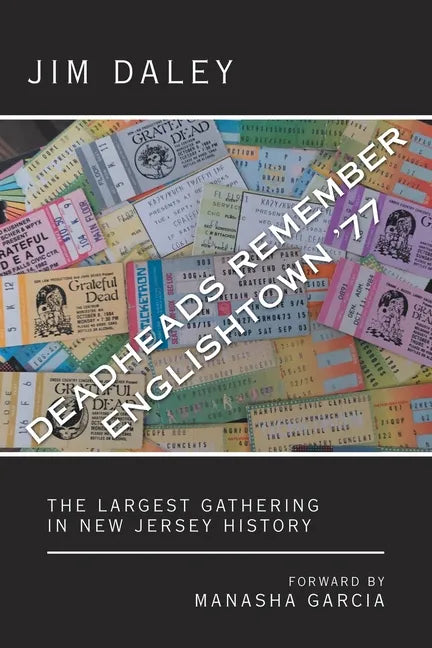 Deadheads Remember Englishtown '77: The Largest Gathering in New Jersey History - Paperback