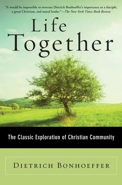 Life Together: The Classic Exploration of Christian Community - Paperback