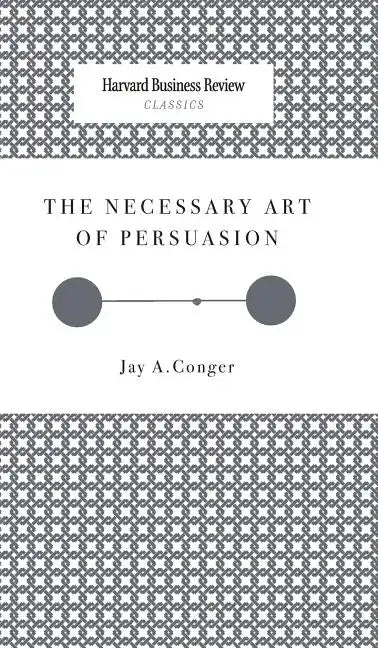 The Necessary Art of Persuasion - Hardcover