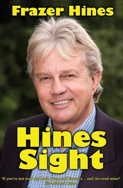 Hines Sight: The Life and Loves of one of Britain's Favourite Sons - Paperback