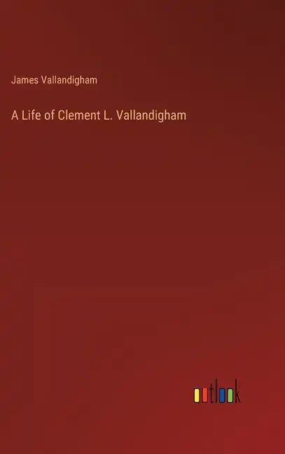 A Life of Clement L. Vallandigham - Hardcover