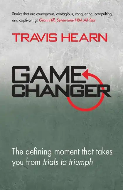 Game Changer: The Defining Moment That Takes You from Trials to Triumph - Paperback