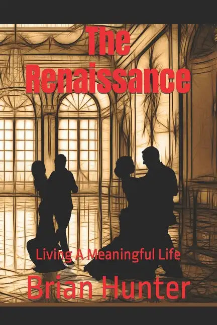 The Renaissance: Living A Meaningful Life - Paperback