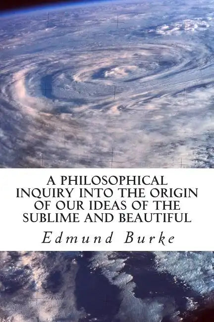 A Philosophical Inquiry into the Origin of our Ideas of the Sublime and Beautiful - Paperback