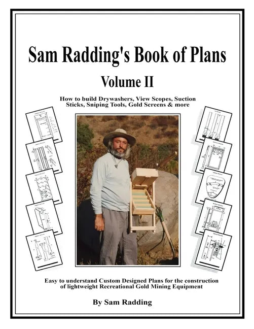 Sam Radding's Book of Plans Volume II: How to build Drywashers, View Scopes, Suction Sticks, Sniping Tools, Gold Screens & more - Paperback