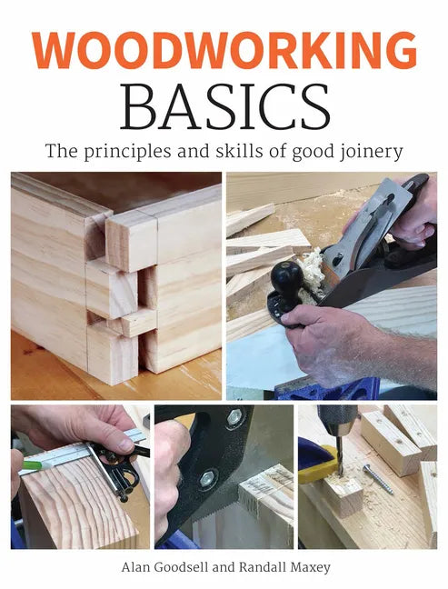 Woodworking Basics: The Principles and Skills of Good Joinery - Paperback