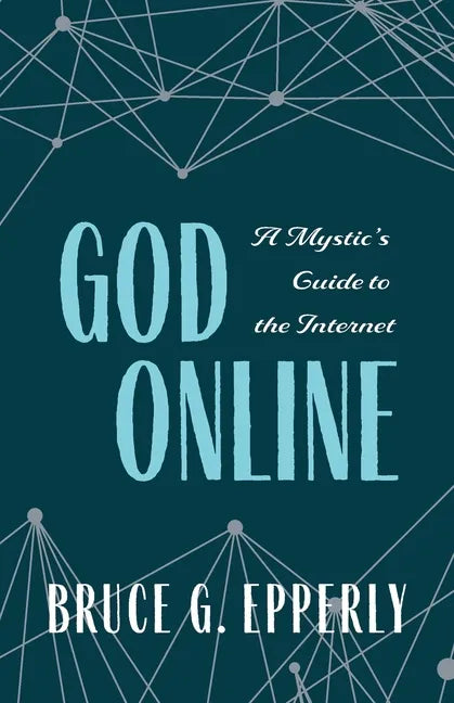 God Online: A Mystic's Guide to the Internet - Paperback