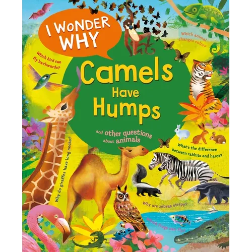 I Wonder Why Camels Have Humps: And Other Questions about Animals - Paperback