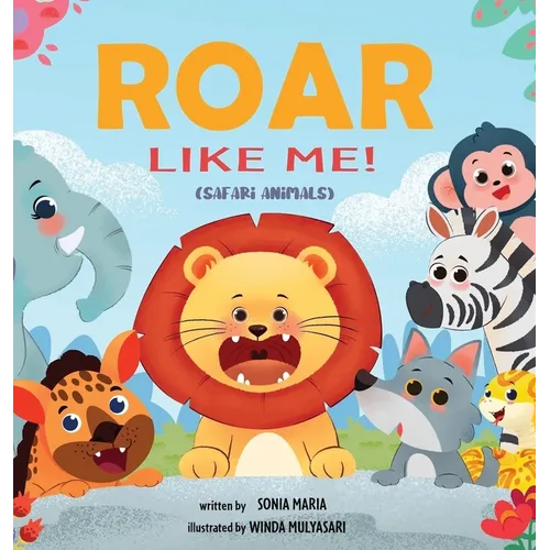 Roar Like Me!: Safari Animals - Hardcover