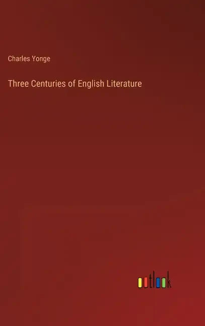 Three Centuries of English Literature - Hardcover