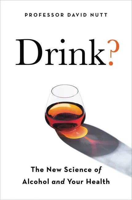 Drink?: The New Science of Alcohol and Health - Paperback
