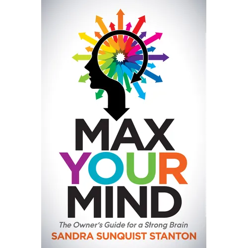 Max Your Mind: The Owner's Guide for a Strong Brain - Paperback