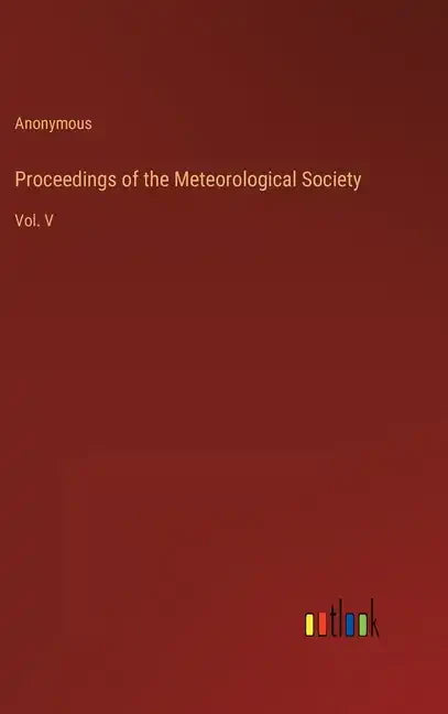 Proceedings of the Meteorological Society: Vol. V - Hardcover
