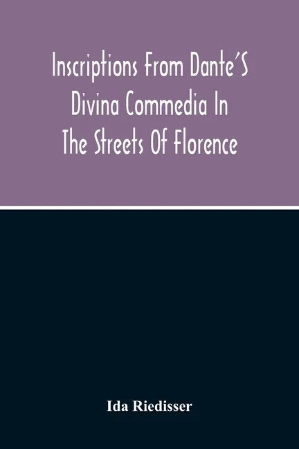 Inscriptions From Dante'S Divina Commedia In The Streets Of Florence - Paperback