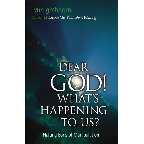 Dear God, What's Happening to Us?: Halting Eons of Manipulation - Paperback