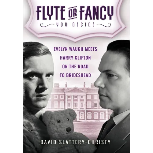 Flyte or Fancy: Evelyn Waugh meets Harry Clifton on the road to Brideshead - Hardcover