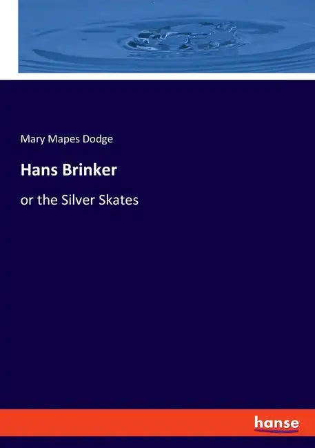 Hans Brinker: or the Silver Skates - Paperback