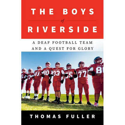 The Boys of Riverside: A Deaf Football Team and a Quest for Glory - Hardcover