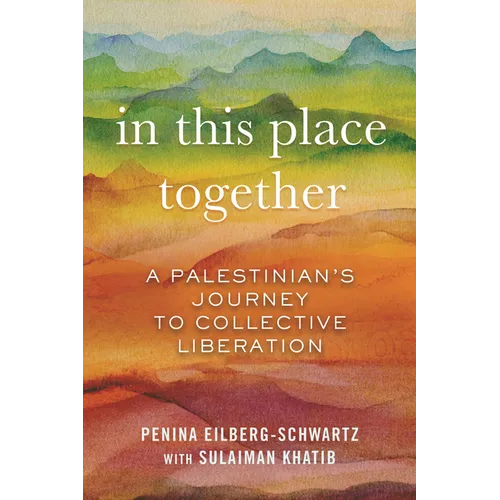 In This Place Together: A Palestinian's Journey to Collective Liberation - Paperback