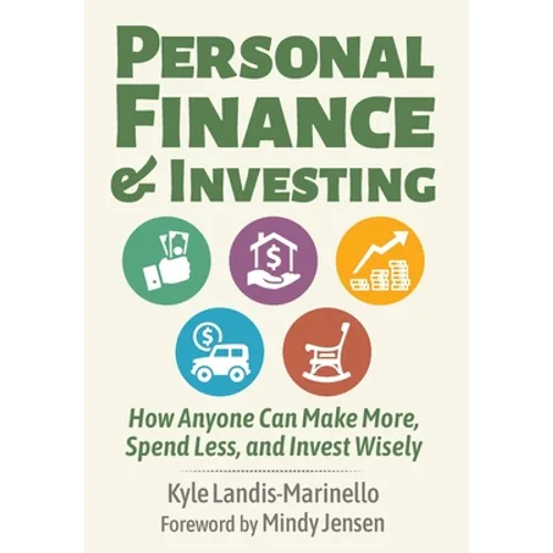 Personal Finance and Investing: How Anyone Can Make More, Spend Less, and Invest Wisely - Hardcover