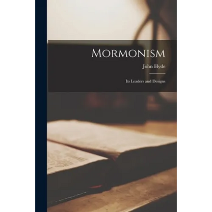 Mormonism: Its Leaders and Designs - Paperback