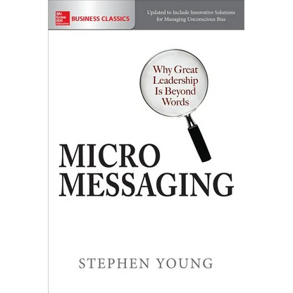 Micromessaging: Why Great Leadership Is Beyond Words - Paperback