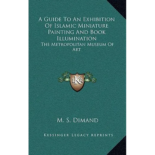 A Guide To An Exhibition Of Islamic Miniature Painting And Book Illumination: The Metropolitan Museum Of Art - Hardcover