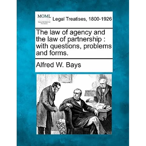 The Law of Agency and the Law of Partnership: With Questions, Problems and Forms. - Paperback