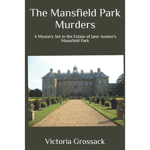 The Mansfield Park Murders: A Mystery Set in the Estate of Jane Austen's Mansfield Park - Paperback