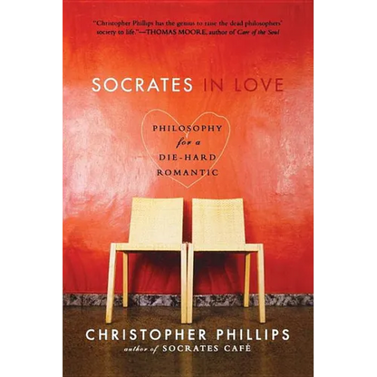 Socrates in Love: Philosophy for a Die-Hard Romantic - Paperback