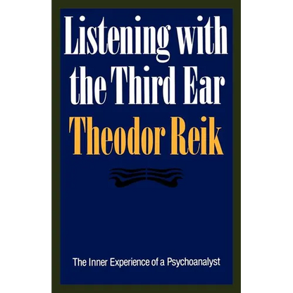Listening with the Third Ear: The Inner Experience of a Psychoanalyst - Paperback