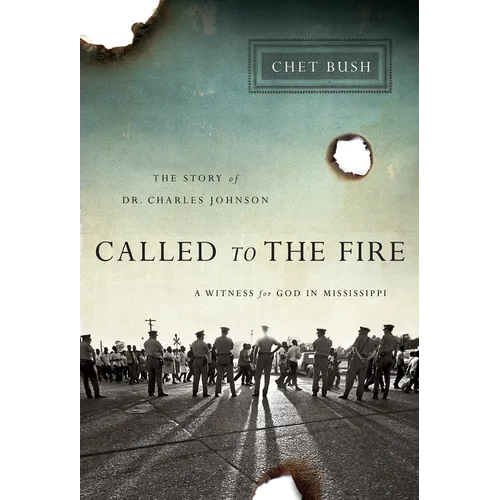 Called to the Fire: A Witness for God in Mississippi; The Story of Dr. Charles Johnson - Paperback