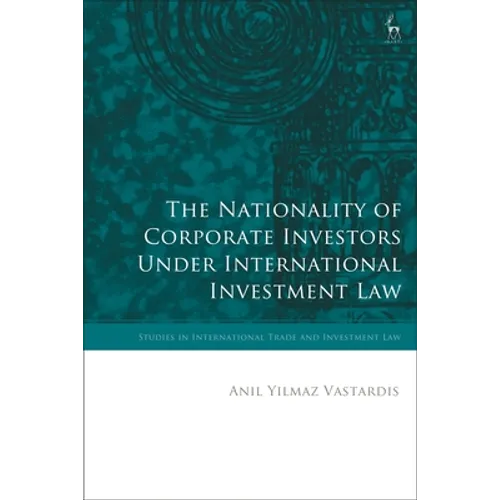 The Nationality of Corporate Investors Under International Investment Law - Paperback
