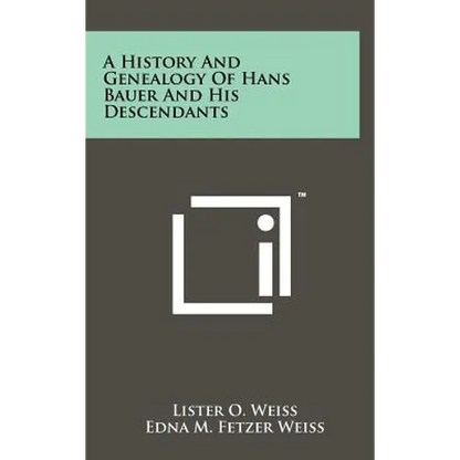 A History and Genealogy of Hans Bauer and His Descendants - Hardcover