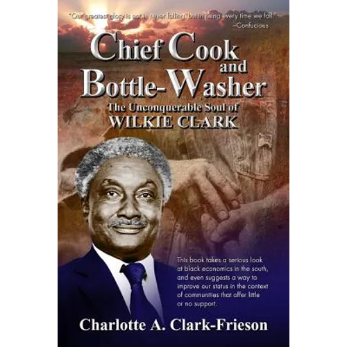 "Chief Cook and Bottle-Washer": The Unconquerable Soul Of Wilkie Clark - Paperback