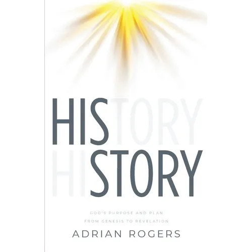 His Story: God's Purpose and Plan from Genesis to Revelation - Paperback