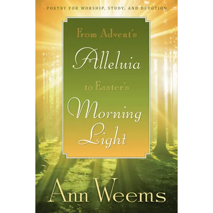 From Advent's Alleluia to Easter's Morning Light: Poetry for Worship, Study, and Devotion - Paperback