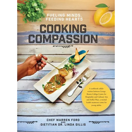 Cooking Compassion: Fueling Minds, Feeding Hearts - Hardcover