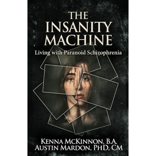 The Insanity Machine - Life with Paranoid Schizophrenia - Paperback