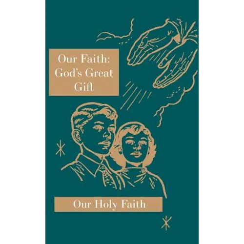 Our Faith: God's Great Gift: Our Holy Faith Series - Hardcover