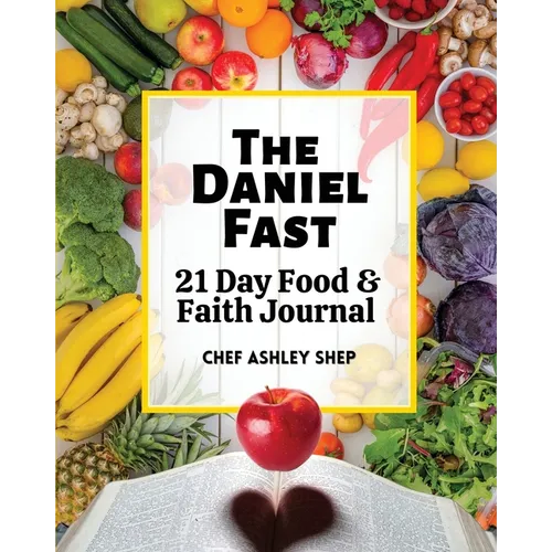 The Daniel Fast: 21 Day Food and Faith Journal - Paperback